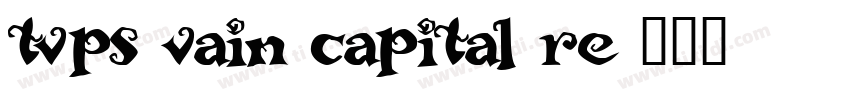 tvps vain capital re字体转换